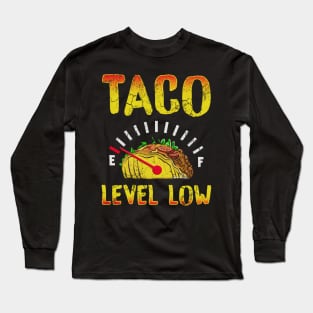 Taco Level Low Cinco de Mayo Mexican Food Humor Quote Long Sleeve T-Shirt